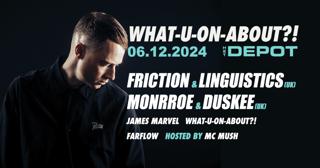 What-U-On-About?! With Friction, Monrroe, Duskee & Linguistics