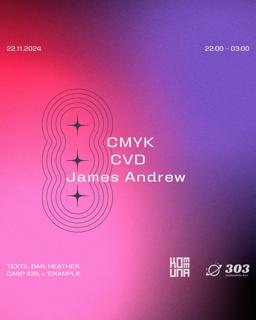 Kommuna Presents James Andrew With Cmyk & Cvd At 303