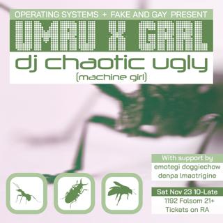 Operating Systems X Fake And Gay: Umru, Grrl, Dj Chaotic Ugly