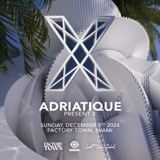 Adriatique Present 'X' (Factory Basel Closing 2024)