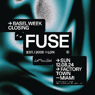 Fuse (Factory Basel Closing 2024)