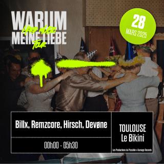 Warum Meine Liebe - Toulouse: Billx + Remzcore + Hirsch + Devone