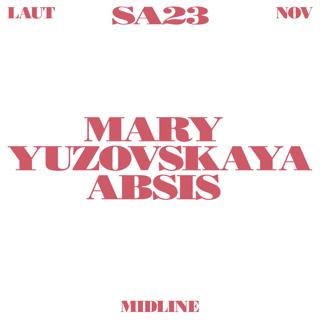 Midline: Mary Yuzovskaya + Absis