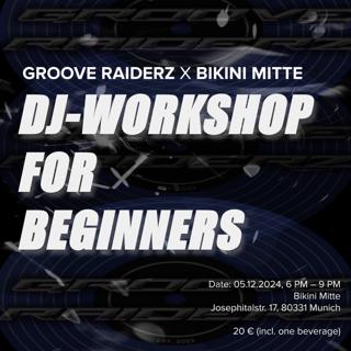 Dj-Workshop For Beginners By Groove Raiderz X Bikini Mitte