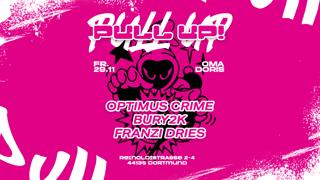 Pull Up! With Optimus Crime, Franzi Dries, Bury2K • Hardhouse / Garage / Groove