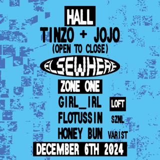 Tinzo + Jojo (Open To Close), Girl_Irl (Dj Set), Flotussin, Honey Bun, Sznl, Varist