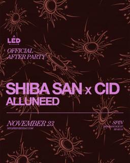 Led Presents Shiba San X Cid: All U Need [After Party]