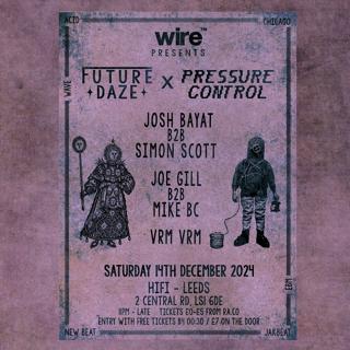 (Free Party) Wire Presents Future Daze X Pressure Control