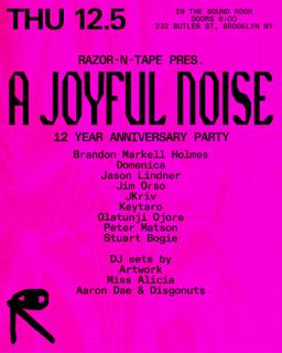 Razor-N-Tape Presents: A Joyful Noise 12 Year Anniversary Party