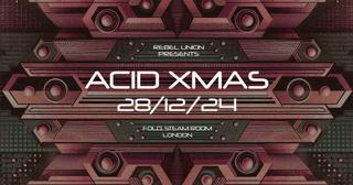 Rebel Union Presents Acid Xmas