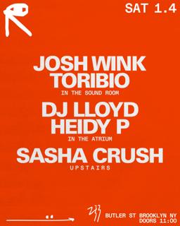 Josh Wink + Toribio / Dj Lloyd + Heidy P / Sasha Crush