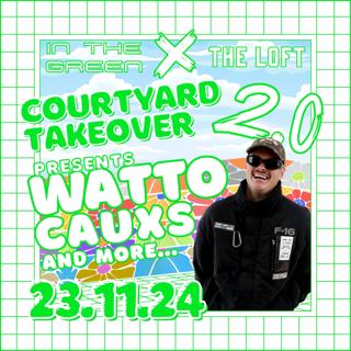 In The Green Presents - Watto + Cauxs : Courtyard Takeover #002