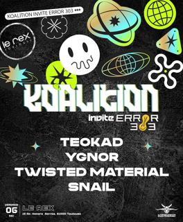 Koalition Invite Error 303 W/ Teokad, Ygnor, Twisted Material, Snail