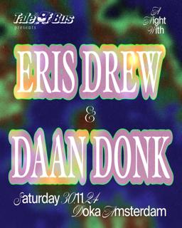 Tale Of Bus Presents A Night With Eris Drew & Daan Donk