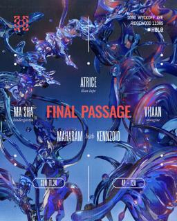 Final Passage: Atrice, Ma Sha, Viiaan, Kennzoid, Maharam