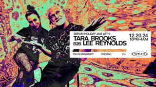 Serum Holiday Jam: Tara Brooks B2B Lee Reynolds