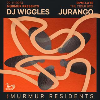 Murmur: Dj Wiggles + Jurango