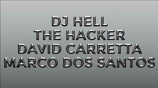 Dj Hell, The Hacker, David Carretta, Marco Dos Santos