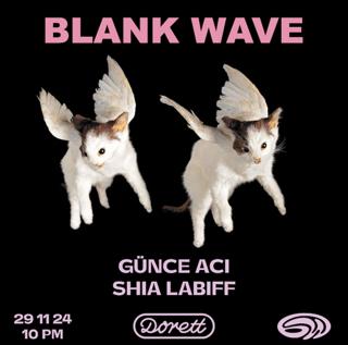 Blank Wave: Günce Aci & Shia Labiff