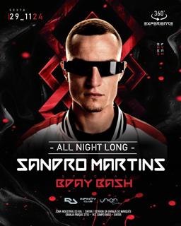 Sandro Martins B-Day Bash - All Night Long - 360º Experience