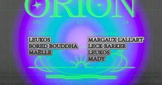 Orion ✦ Electronic Music, Visual Arts With Leukos, Bored Bouddha, Maëlle