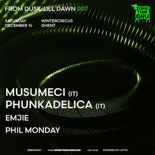 From Dusk Till Dawn W/ Musumeci, Phunkadelica, Emjie & Phil Monday