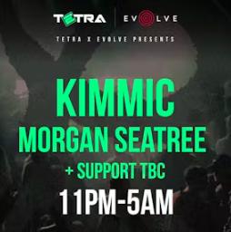 Evolve + Tetra Presents Morgan Seatree + Kimmic