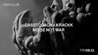 Dna With Dasstudach + Krackk + Noise Not War