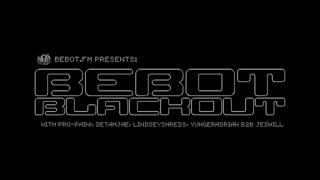 Bebot Fm: Bebot Blackout W/ Pro-Pain!, Lindseyshreds, Detahjae, & Yungeradrian B2B Jedwill