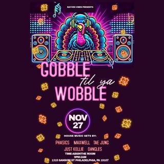 Rayven Vibes Presents: Gobble Til You Wobble