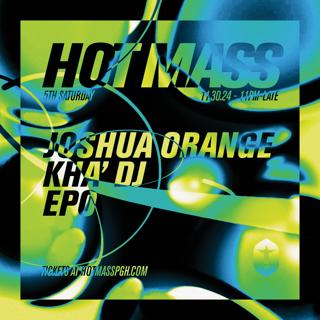 [Cancelled] Hot Mass With Joshua Orange, Kha'Dj, Epo