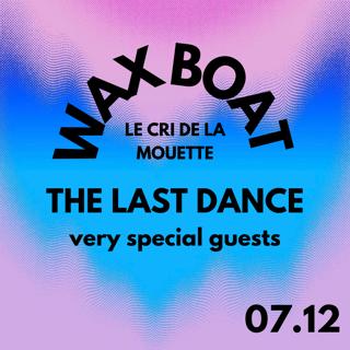 Wax Boat - The Last Danse