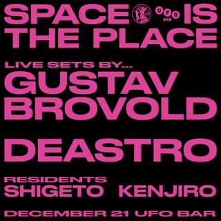 Space Is The Place // Gustav Brovold (Live) // Deastro // Residents: Shigeto & Kenjiro