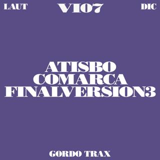 Gordo Trax Showcase: Atisbo + Comarca + Finalversion3