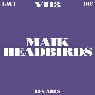 Les Arcs: Headbirds + Maik