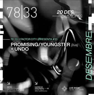 7833 Presents #10: Promising/Youngster + Undo