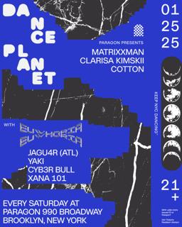 Dance Planet: Matrixxman, Clarisa Kimskii, Cotton + Euwhoria