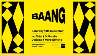 Baang Pres. Simple Times With Ivo Total, Dj Gamba, Dadame & Marc Gimeno