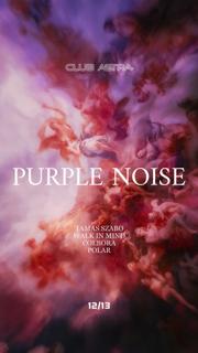 Club Astra Presents: Purple Noise Lxx