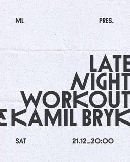 Ml Pres. Late Night Workout & Kamil Bryk