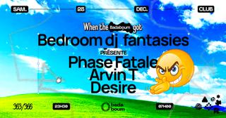 Club — Bedroomdjfantasies Présente Phase Fatale (+) Arvin T (+) Desire