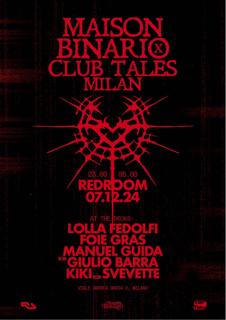 Maison Binario X Club Tales @Redroom 7/12 W// Lolla Fedolfi , Foie Gras 