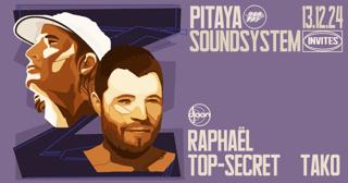 Pitaya Soundsystem Invite Raphaël Top-Secret & Tako