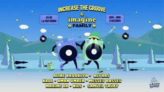 Increase The Groove & Imagine Family (3 Stages - Format Xxl)