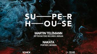 Superhouse: Martin Telemann (Ritter Butzke Records - Berlin) · Nakata (Portier - Gießen)