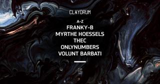 Claydrum Presents Franky-B / Myrthe Hoessels / Thec / Onlynumbers / Volunt Barbati