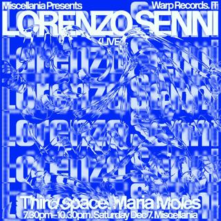 Miscellania Presents: Lorenzo Senni (Warp Records, It), Maria Moles & Third Space