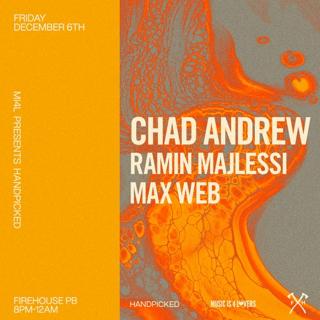 Music Is 4 Lovers Presents..Handpicked With Chad Andrew + Ramin Majlessi + Max Web