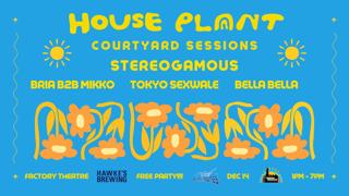 House Plant Courtyard Sessions W/ Stereogamous