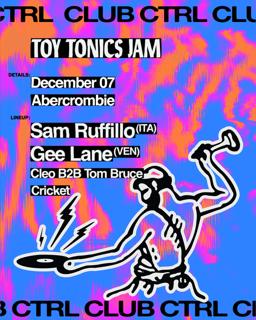 Club Ctrl Pres. Toy Tonics Jam Feat. Sam Ruffillo (It) & Gee Lane (Ve)